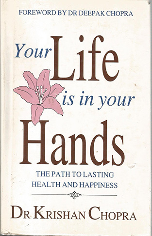 Your Life is in Your Hands - The Path to Lasting Health and Happiness